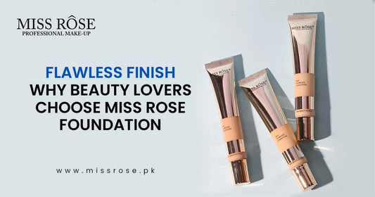 Flawless Finish: Why Beauty Lovers Choose Miss Rose Foundation