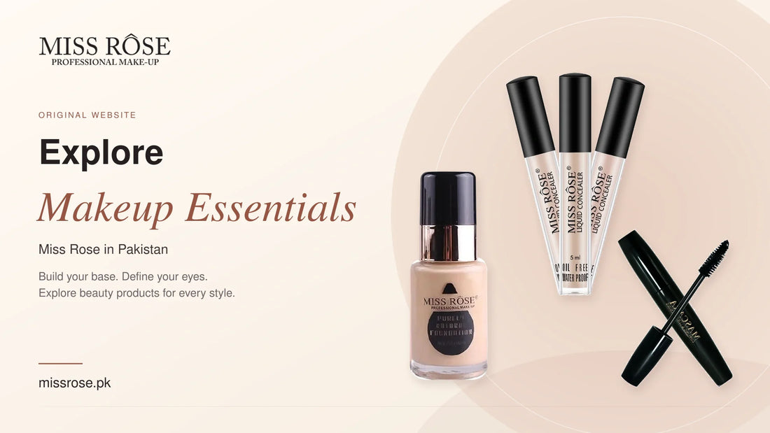 Explore Makeup Essentials Through the Original Website of Miss Rose in Pakistan