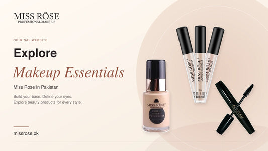 Explore Makeup Essentials Through the Original Website of Miss Rose in Pakistan